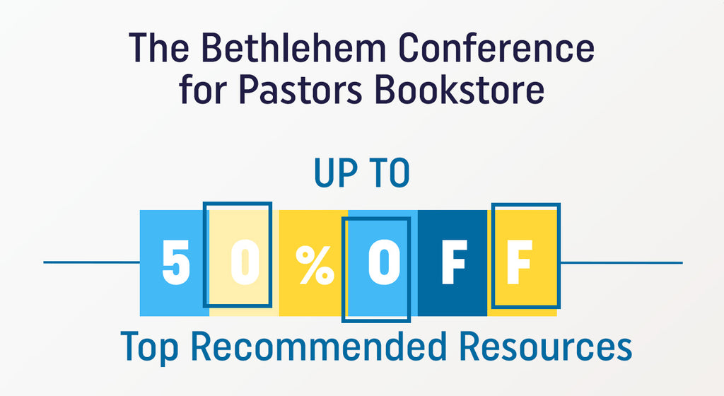 Bethlehem Conference for Pastors Top Resources Westminster Bookstore