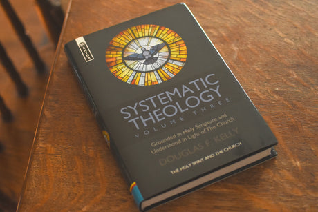 Douglas Kelly's Systematic Theology