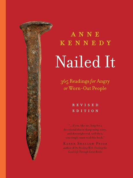 Nailed It: 365 Readings for Angry or Worn-Out People (Revised Second) - Kennedy, Anne - 9781941106143