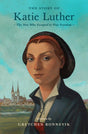 The Story of Katie Luther: The Nun Who Escaped to True Freedom (Lives of Faith and Grace) - Ronnevik, Gretchen; Fluharty, T Lively (illustrator) - 9781433592713