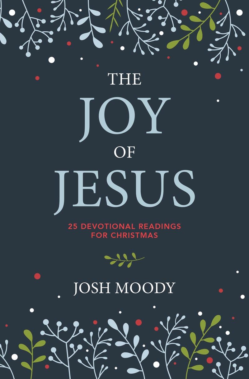 The Joy of Jesus: 25 Devotional Readings for Christmas - Moody, Josh - 9781527111301