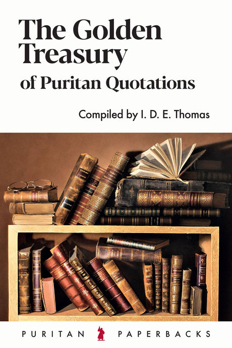 Golden Treasury of Puritan Quotations - Thomas, I D E - 9781800402249