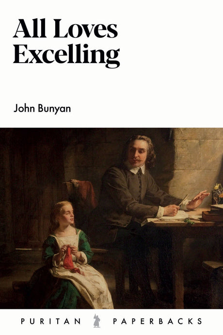 All Loves Excelling - Bunyan, John - 9781800402911