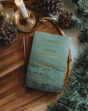 Good Tidings of Great Joy: Christ's Incarnation the Foundation of Christianity