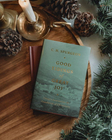 Good Tidings of Great Joy: Christ's Incarnation the Foundation of Christianity