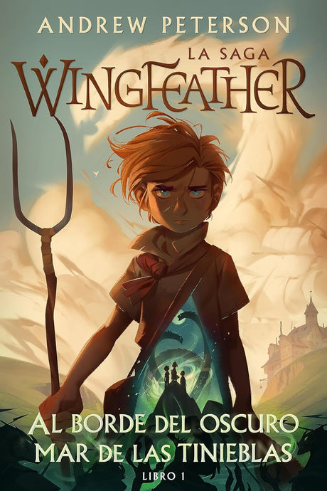 Al Borde del Oscuro Mar de Las Tinieblas: La Saga Wingfeather: Libro 1 (La Saga Wingfeather) - Peterson, Andrew - 9781430083566