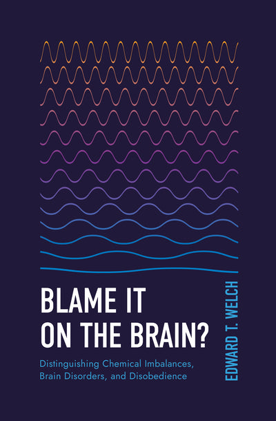 Blame It on the Brain?: Distinguishing Chemical Imbalances, Brain Disorders, and Disobedience - Welch, Edward T - 9798887790848