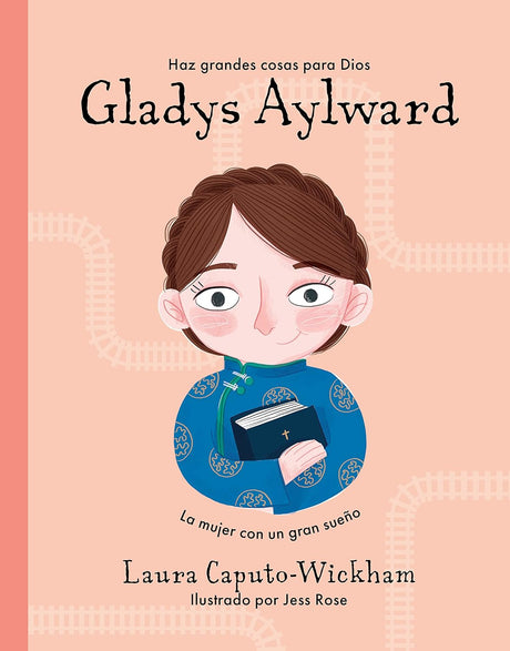 Gladys Aylward: Una Niña Pequeña Con Un Sueño Inmenso - Caputo-Wickham, Laura - 9781087768175