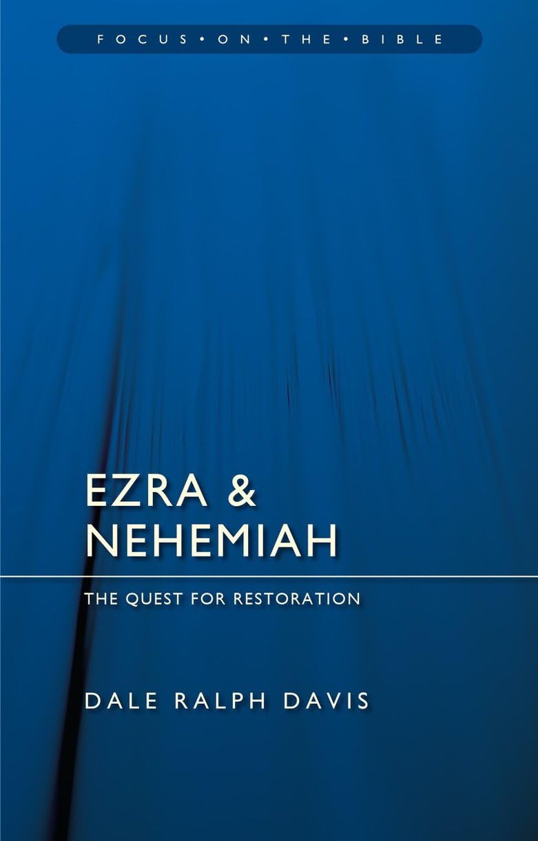 Ezra & Nehemiah: The Quest for Restoration (Focus on the Bible) - Davis, Dale Ralph - 9781527112247