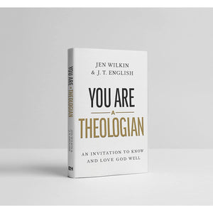 You Are a Theologian: An Invitation to Know and Love God Well