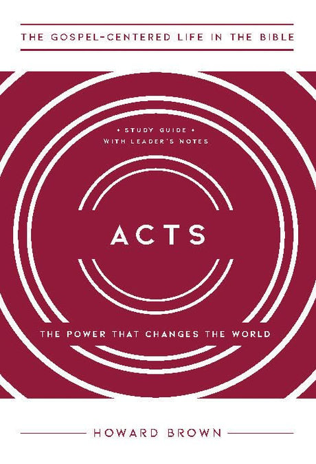 Acts: The Power That Changes the World, Study Guide with Leader's Notes - Brown, Howard - 9781645074403