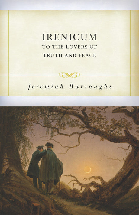 Irenicum: To the Lovers of Truth and Peace - Burroughs, Jeremiah - 9798886861228