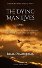 The Dying Man Lives: Biblical Hope for Confronting Cancer and the End of Life - Zimmerman, Brian; Hibbs, Pierce Taylor (Editor) - 9798348528478