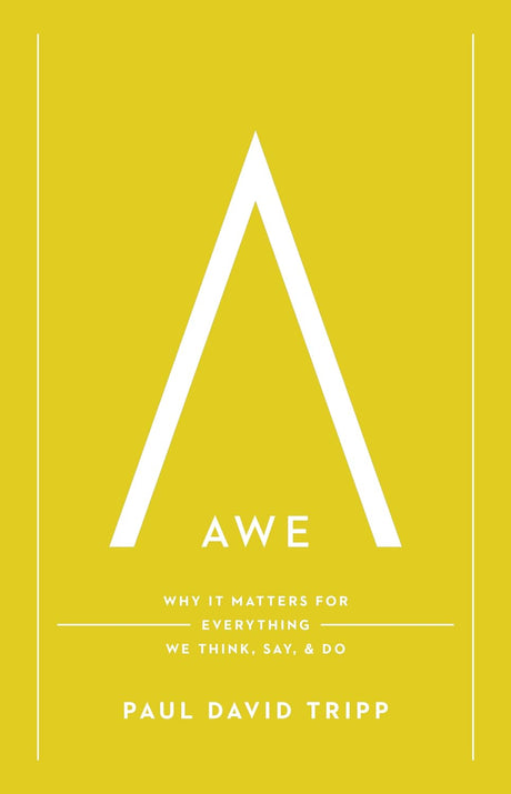 Awe: Why It Matters for Everything We Think, Say, and Do (with Study Questions) - Tripp, Paul David - 9781433597558