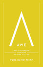 Awe: Why It Matters for Everything We Think, Say, and Do (with Study Questions) - Tripp, Paul David - 9781433597558