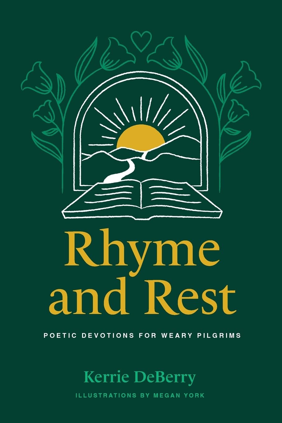 Rhyme and Rest: Poetic Devotions for Weary Pilgrims - Deberry, Kerrie; York, Megan (Illustrator) - 9798385205219