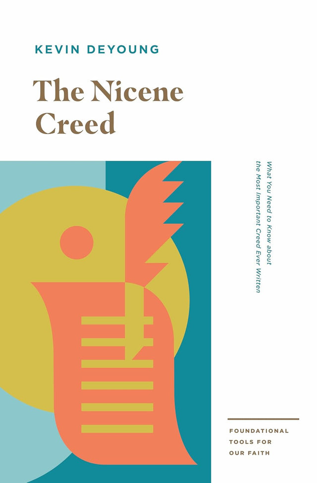 Nicene Creed: What You Need to Know about the Most Important Creed Ever Written - DeYoung, Kevin - 9781433559754