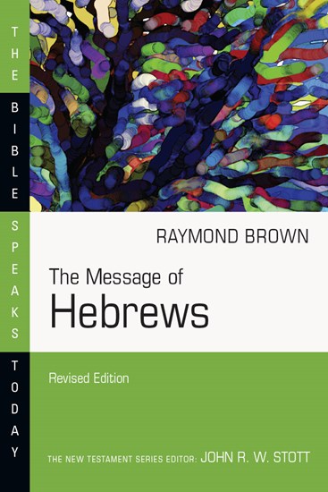 Message of Hebrews (Revised) (Bible Speaks Today) - Brown, Raymond - 9780830825042