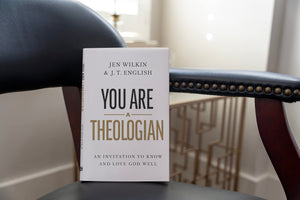 You Are a Theologian: An Invitation to Know and Love God Well