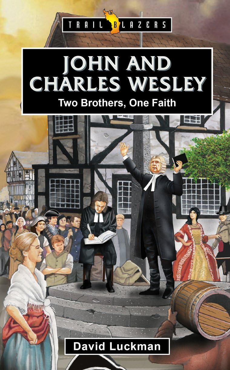 John and Charles Wesley: Two Brothers, One Faith - Luckman, David - 9781527111622