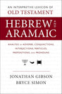 Interpretive Lexicon of Old Testament Hebrew and Aramaic: Analysis of Adverbs, Conjunctions, Interjections, Particles, Prepositions, and Pronouns - Gibson, Jonathan; Simon, Bryce - 9780310160502