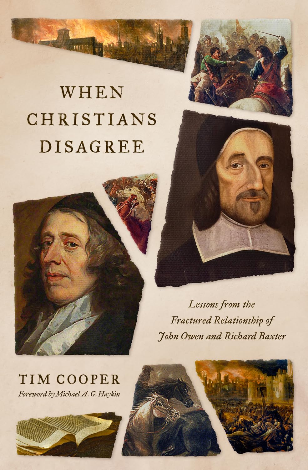 When Christians Disagree: Lessons from the Fractured Relationship of John Owen and Richard Baxter - Cooper, Tim; Haykin, Michael A G (Foreword by) - 9781433592959