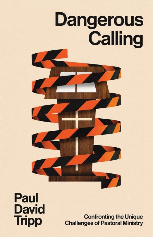 Dangerous Calling: Confronting the Unique Challenges of Pastoral Ministry (with Study Questions) - Tripp, Paul David - 9781433599224