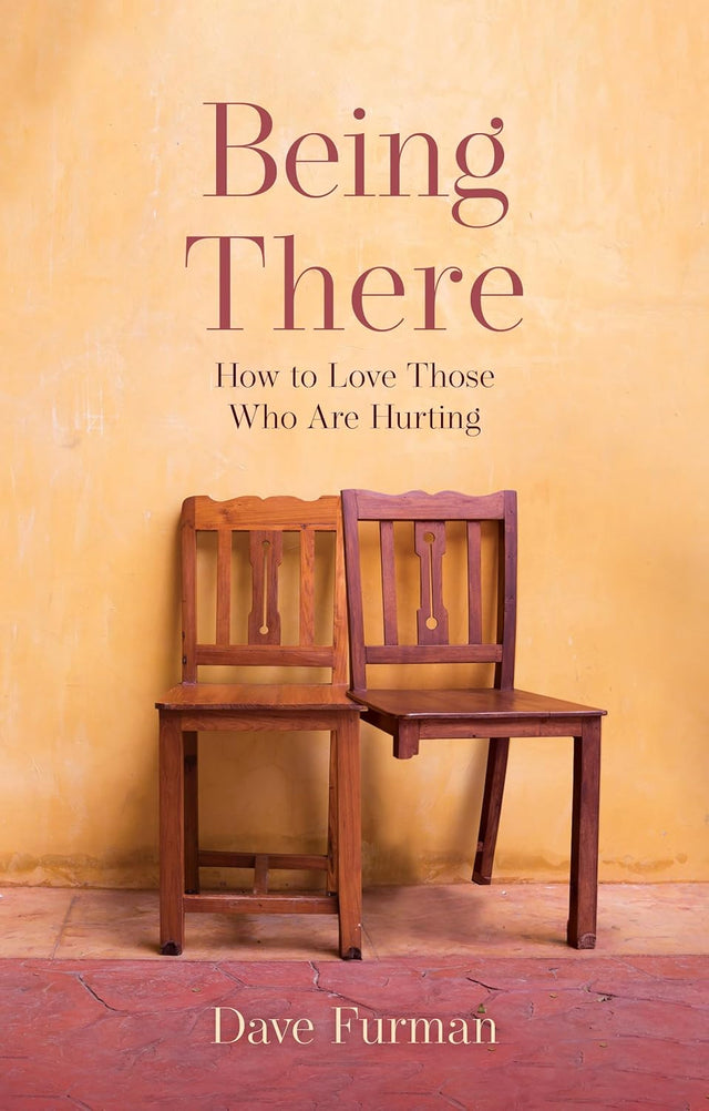 Being There: How to Love Those Who Are Hurting - Dave Furman - 9781783974290