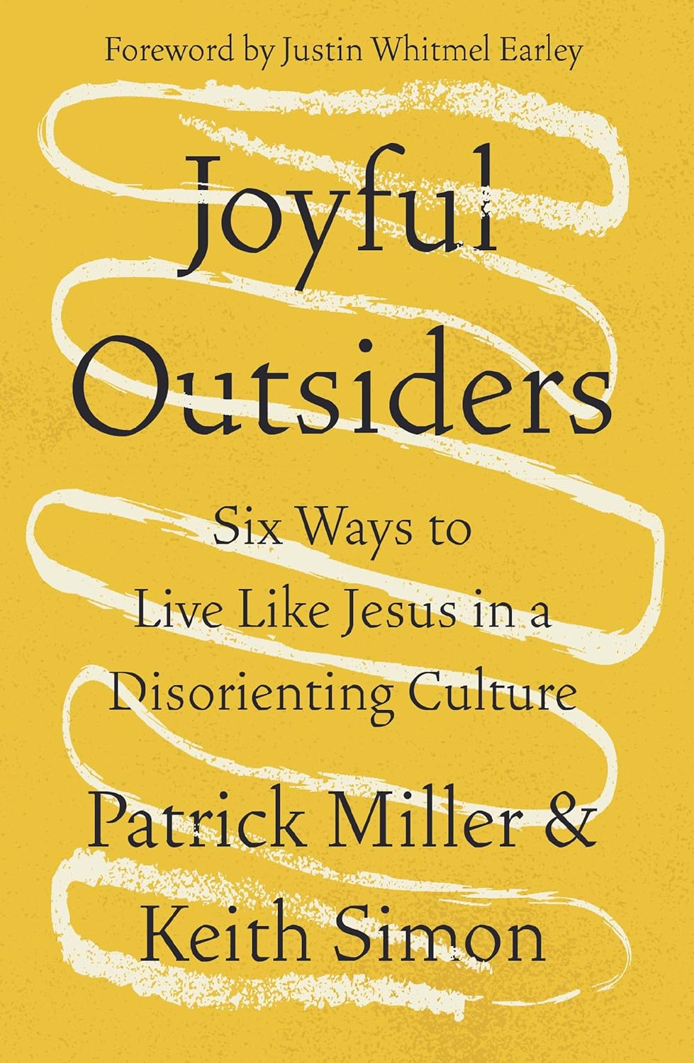 Joyful Outsiders: Six Ways to Live Like Jesus in a Disorienting Culture - Miller, Patrick Keith; Simon, Keith - 9780310368748