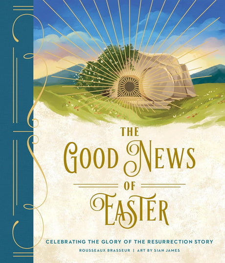 Good News of Easter: Celebrating the Glory of the Resurrection Story - Brasseur, Rousseaux; James, Sian (Artist) - 9780736989237