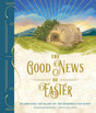 Good News of Easter: Celebrating the Glory of the Resurrection Story - Brasseur, Rousseaux; James, Sian (Artist) - 9780736989237