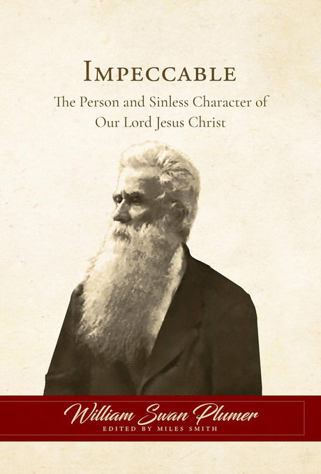 Impeccable: The Person and Sinless Character of Our Lord Jesus Christ - Plumer, William Swan - 9781948102339