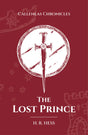 The Lost Prince: Callenlas Chronicles (Book 3) - Hess, H. R. - 9781916669116