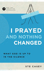 I Prayed and Nothing Changed: What God Is Up to in the Silence (Ask the Christian Counselor) - Casey, Ste - 9781645072218