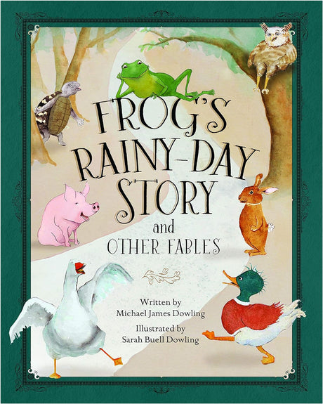 Frog's Rainy-Day Story and Other Fables - Dowling, Sarah Buell (illustrator); Dowling, Michael James - 9781949572469