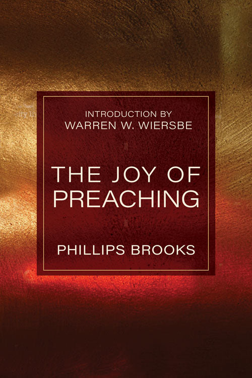 The Joy of Preaching - Brooks, Phillips - 9780825422768