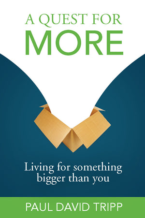 A Quest for More: Living for Something Bigger than You