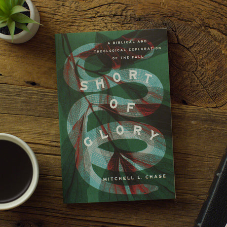 Short of Glory: A Biblical and Theological Exploration of the Fall