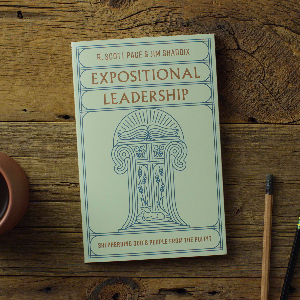 Expositional Leadership: Shepherding God's People from the Pulpit