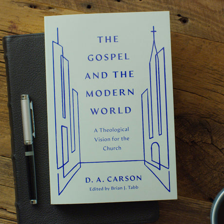 The Gospel and the Modern World: A Theological Vision for the Church (Gospel Coalition)