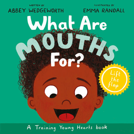 What Are Mouths For? Board Book: A Lift-The-Flap Board Book (Training Young Hearts) - Wedgeworth, Abbey - 9781784988968