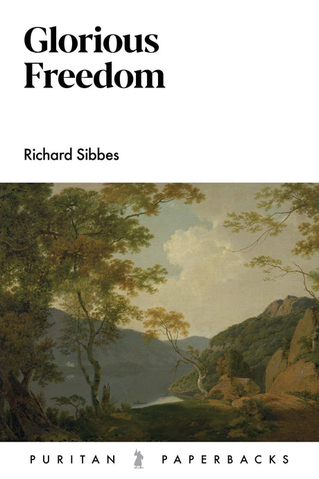 Glorious Freedom - Sibbes; Richard - 9781800403109