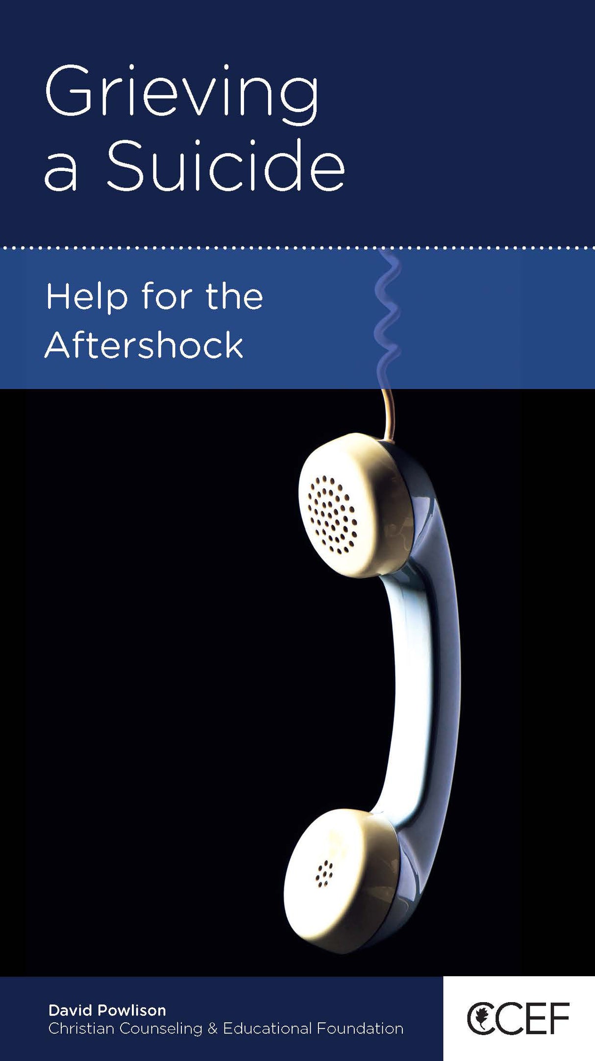 Grieving a Suicide: Help for the Aftershock (CCEF Minibook)