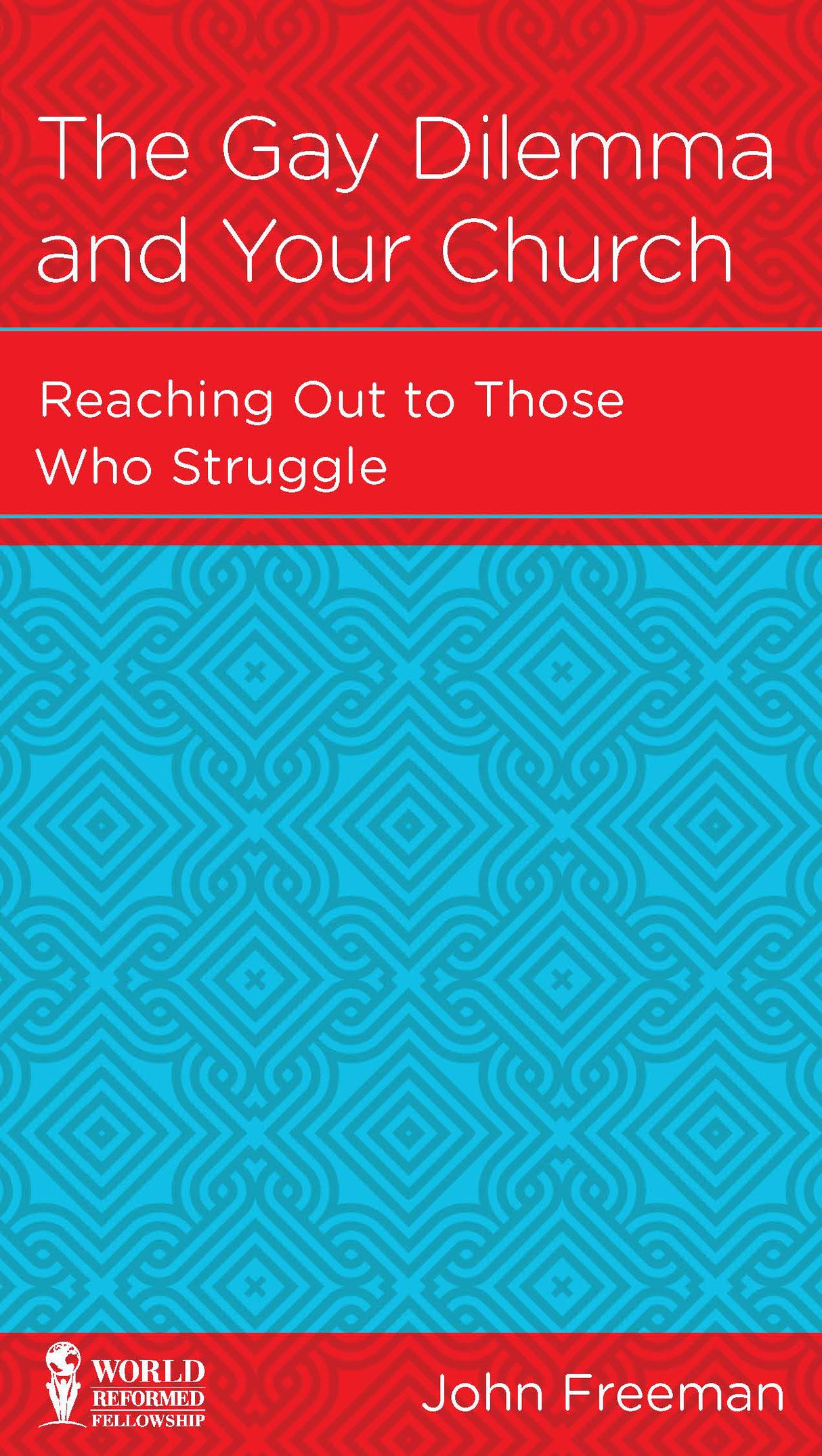 The Gay Dilemma and Your Church: Reaching Out to Those Who Struggle (WRF Minibook)