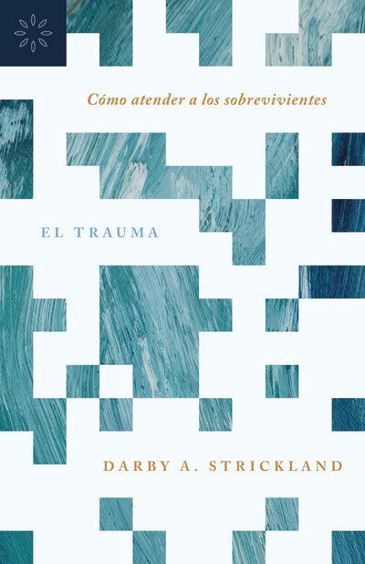 El Trauma: Cómo Atender a Los Sobrevivientes - Strickland, Darby A - 9798887791005