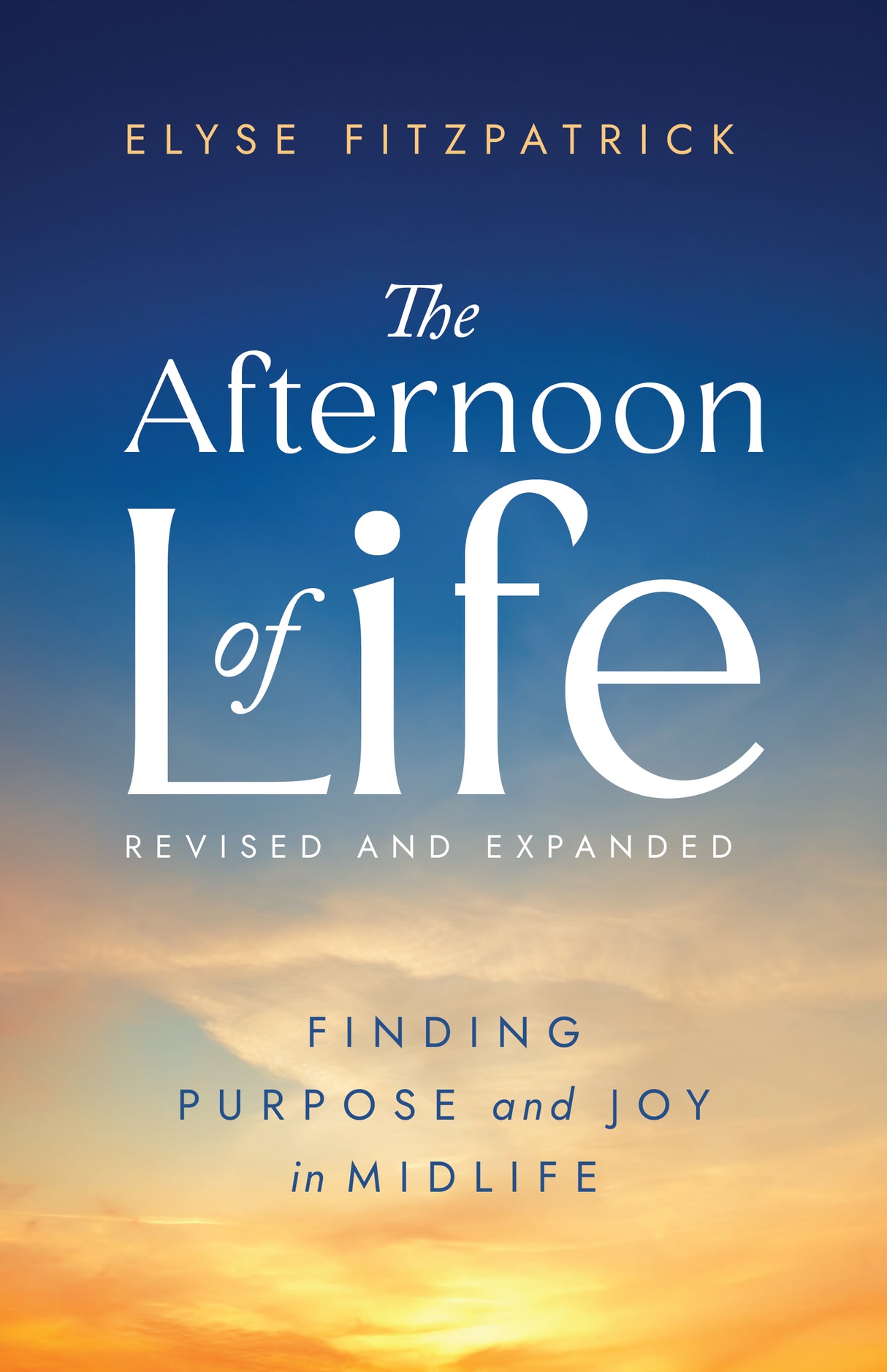 Afternoon of Life: Finding Purpose and Joy in Midlife, Second Edition - Fitzpatrick, Elyse - 9798887791333