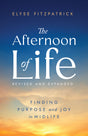 Afternoon of Life: Finding Purpose and Joy in Midlife, Second Edition - Fitzpatrick, Elyse - 9798887791333