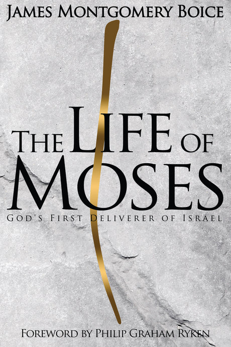 Life of Moses: God's First Deliverer of Israel - Boice, James Montgomery - 9798887791623