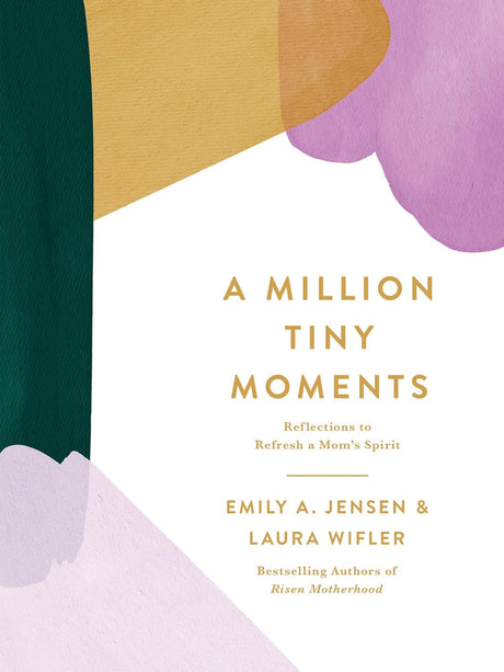 A Million Tiny Moments: Reflections to Refresh a Mom's Spirit - Jensen, Emily A; Wifler, Laura - 9780736988544