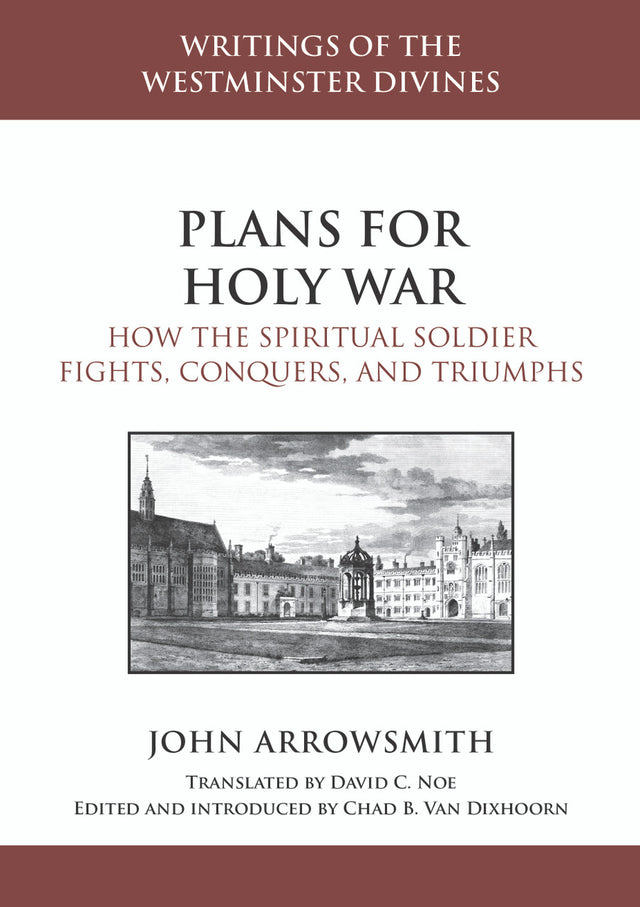 Plans for Holy War: How the Spiritual Soldier Fights, Conquers, and Triumphs - Arrowsmith, John - 9798886860887